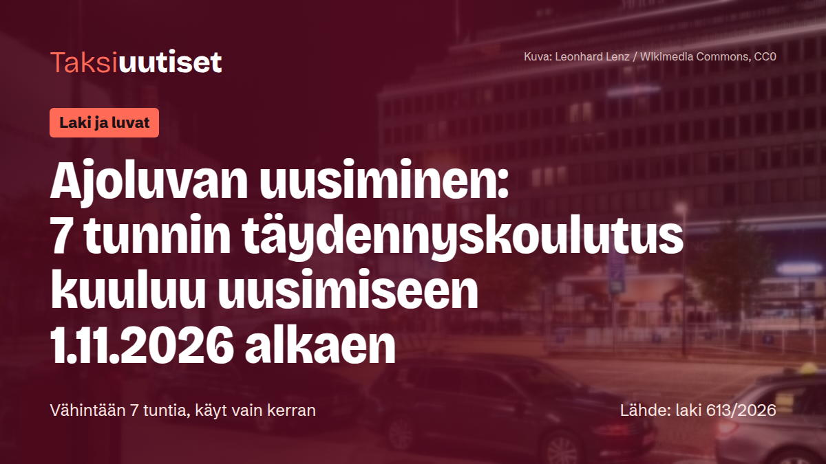Taksiuutiset-juttukuva: Ajoluvan uusiminen: 7 tunnin täydennyskoulutus kuuluu uusimiseen 1.11.2026 alkaen. Taustalla taksijono Helsingin keskustassa illalla. Vähintään 7 tuntia, käyt vain kerran. Lähde: laki 613/2026.