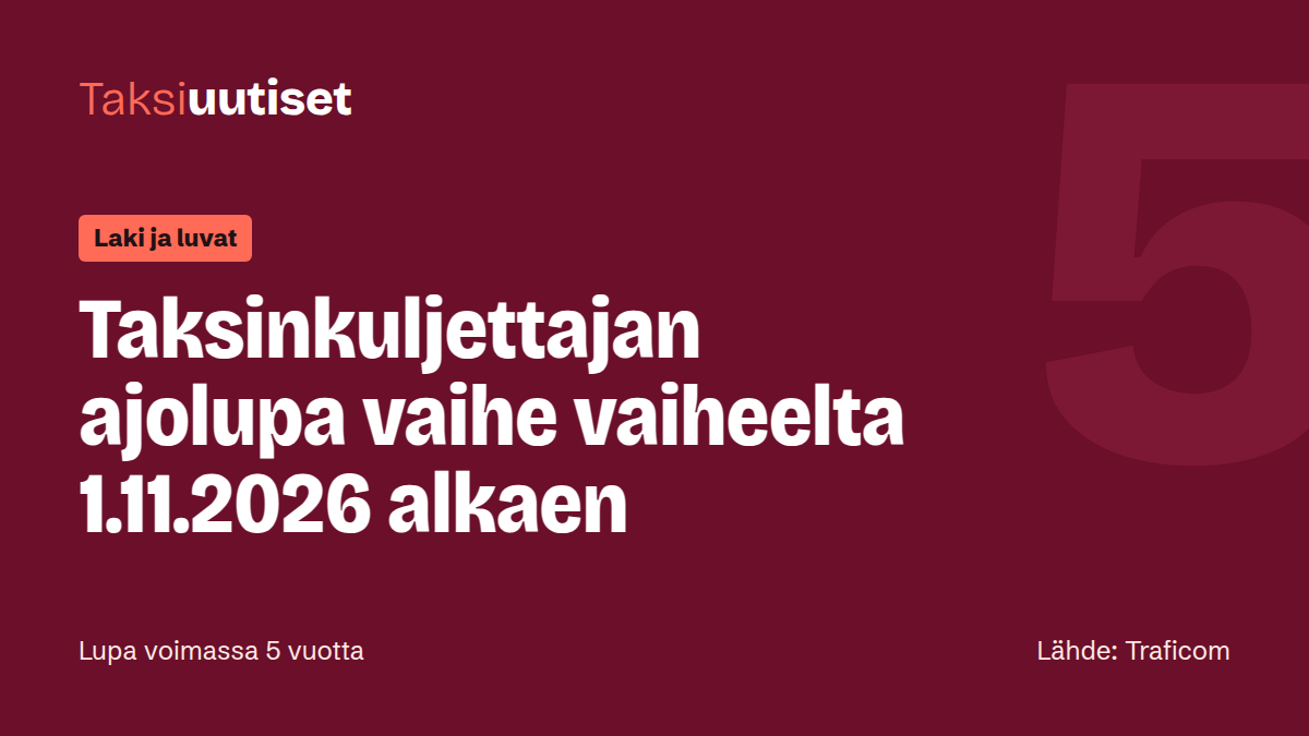 Taksiuutiset-juttukuva: Taksinkuljettajan ajolupa vaihe vaiheelta 1.11.2026 alkaen. Ajolupa on voimassa 5 vuotta. Lähde: Traficom.